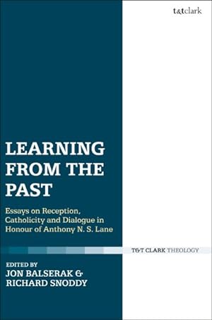 Seller image for Learning from the Past : Essays on Reception, Catholicity, and Dialogue in Honour of Anthony N. S. Lane for sale by GreatBookPrices