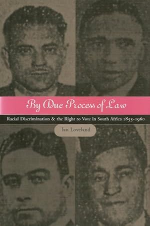 Image du vendeur pour By Due Process of Law? : Racial Discrimination and the Right to Vote in South Africa 1855-1960 mis en vente par GreatBookPrices