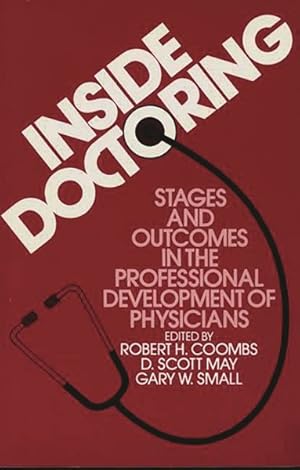 Image du vendeur pour Inside Doctoring : Stages and Outcomes in the Professional Development of Physicians mis en vente par GreatBookPrices