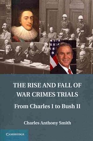 Seller image for Rise and Fall of War Crimes Trials : From Charles I to Bush II for sale by GreatBookPrices