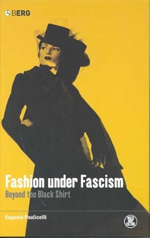 Imagen del vendedor de Fashion Under Facism : Beyond the Black Shirt a la venta por GreatBookPrices