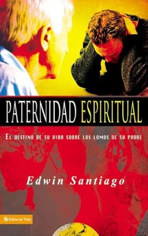 Imagen del vendedor de Paternidad Espiritual/ Spiritual Paternity : El Destino De Su Vida Sobre Los Lomos De Su Padre/ the Destiny of His Life on the Backs of His Father -Language: Spanish a la venta por GreatBookPrices