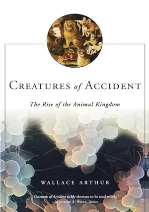 Seller image for Creatures of Accident : The Rise of the Animal Kingdom for sale by GreatBookPrices