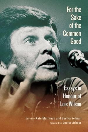 Seller image for For the Sake of the Common Good : Essays in Honour of Lois Wilson for sale by GreatBookPrices