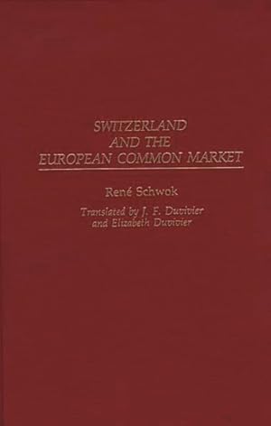 Imagen del vendedor de Switzerland and the European Common Market a la venta por GreatBookPrices