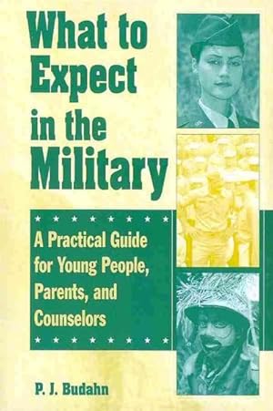 Imagen del vendedor de What to Expect in the Military : A Practical Guide for Young People, Parents, and Counselors a la venta por GreatBookPrices