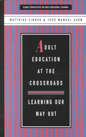 Bild des Verkufers fr Adult Education at the Crossroads : Learning Our Way Out zum Verkauf von GreatBookPrices