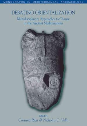 Bild des Verkufers fr Debating Orientalization : Multidisciplinary Approaches to Change in the Ancient Mediterranean zum Verkauf von GreatBookPrices