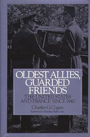 Seller image for Oldest Allies, Guarded Friends : The United States and France Since 1940 for sale by GreatBookPrices