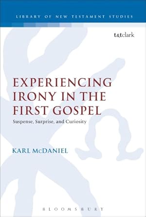 Seller image for Experiencing Irony in the First Gospel : Suspense, Surprise and Curiosity for sale by GreatBookPrices