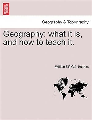Image du vendeur pour Geography: what it is, and how to teach it. mis en vente par GreatBookPrices