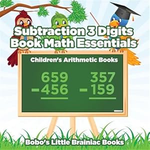 Seller image for Subtraction 3 Digits Book Math Essentials - Children's Arithmetic Books for sale by GreatBookPrices