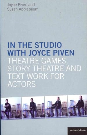 Image du vendeur pour In the Studio with Joyce Piven : Theatre Games, Story Theatre and Text Work for Actors mis en vente par GreatBookPrices