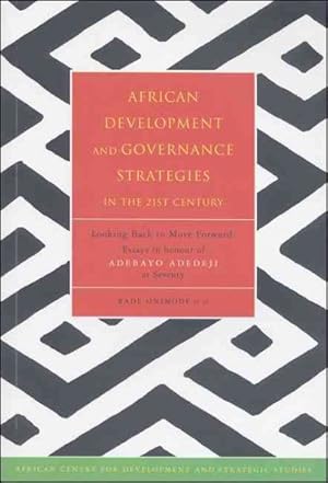 Seller image for African Development and Governance Strategies in the 21st Century : Looking Back to Move Forward : Essays in Honour of Adebayo Adedeji at Seventy for sale by GreatBookPrices