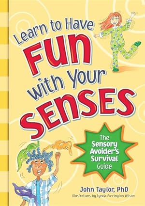 Seller image for Learn to Have Fun With Your Senses : The Sensory Avoider's Survival Guide for sale by GreatBookPrices