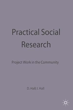 Image du vendeur pour Practical Social Research : Project Work in the Community mis en vente par GreatBookPrices