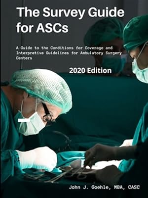 Immagine del venditore per The Survey Guide for ASCs - A Guide to the CMS Conditions for Coverage & Interpretive Guidelines for Ambulatory Surgery Centers - 2020 Edition venduto da GreatBookPrices