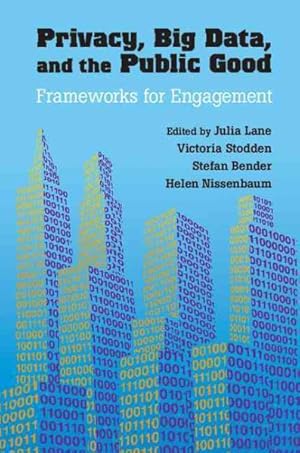 Imagen del vendedor de Privacy, Big Data, and the Public Good : Frameworks for Engagement a la venta por GreatBookPrices