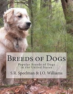 Seller image for Breeds of Dogs : Popular Breeds of Dogs in the United States for sale by GreatBookPrices