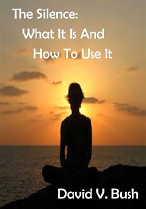 Seller image for Silence : What It Is and How to Use It for sale by GreatBookPrices