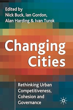 Image du vendeur pour Changing Cities : Rethinking Urban Competitiveness, Cohesion And Governance mis en vente par GreatBookPrices