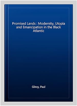 Seller image for Promised Lands : Modernity, Utopia and Emancipation in the Black Atlantic for sale by GreatBookPrices