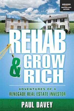 Seller image for Rehab & Grow Rich : Adventures of a Renegade Real Estate Investor for sale by GreatBookPrices