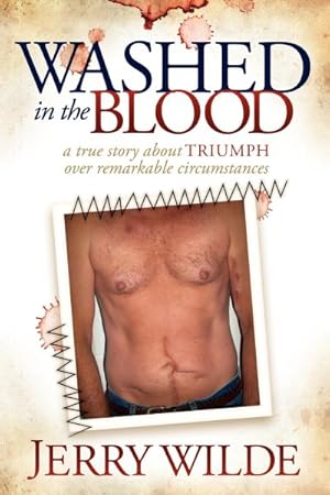 Seller image for Washed in the Blood : The True Story About Triumph over Remarkable Circumstances for sale by GreatBookPrices