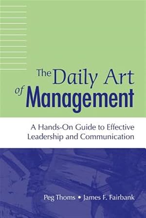 Immagine del venditore per Daily Art of Management : A Hands-on Guide to Effective Leadership and Communication venduto da GreatBookPricesUK