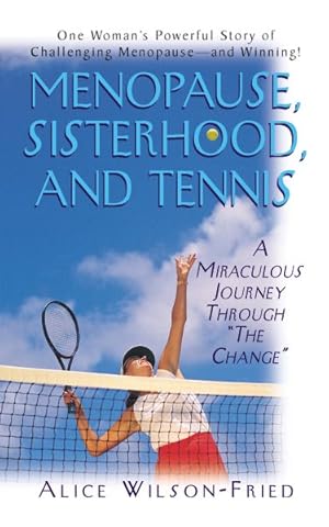 Image du vendeur pour Menopause, Sisterhood, and Tennis : A Miraculous Journey Through "the Change" mis en vente par GreatBookPrices