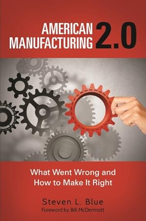 Seller image for American Manufacturing 2.0 : What Went Wrong and How to Make It Right for sale by GreatBookPrices