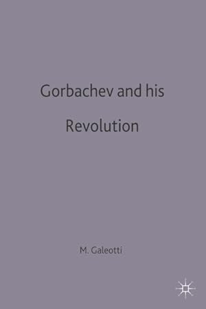 Bild des Verkufers fr Gorbachev and His Revolution zum Verkauf von GreatBookPricesUK