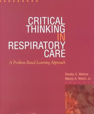 Seller image for Critical Thinking in Respiratory Care : A Problem-Based Learning Approach for sale by GreatBookPrices