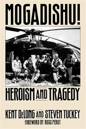 Immagine del venditore per Mogadishu! : Heroism and Tragedy venduto da GreatBookPrices