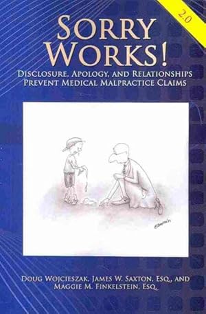 Seller image for Sorry Works! 2.0 : Disclosure, Apology, and Relationships Prevent Medical Malpractice Claims for sale by GreatBookPrices