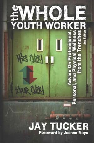 Seller image for Whole Youth Worker : Advice on Professional, Personal, and Physical Wellness from the Trenches for sale by GreatBookPrices