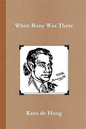 Seller image for When Bony Was There: A Chronology of the Life and Career of Detective Inspector Napoleon Bonaparte for sale by GreatBookPrices