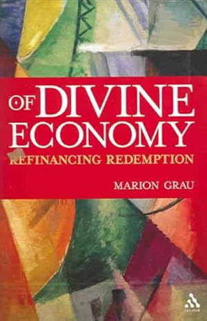 Imagen del vendedor de Of Divine Economy : Refinancing Redemption a la venta por GreatBookPrices