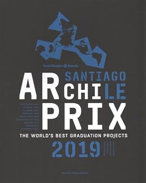 Immagine del venditore per Archiprix International 2019 Santiago, Chile : The World  s Best Graduation Projects: Architecture, Urban Design, Landscape venduto da GreatBookPricesUK