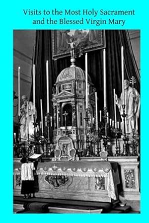 Bild des Verkufers fr Visits to the Most Holy Sacrament and the Blessed Virgin Mary zum Verkauf von GreatBookPrices