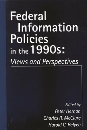 Image du vendeur pour Federal Information Policies in the 1990s : Views and Perspectives mis en vente par GreatBookPrices