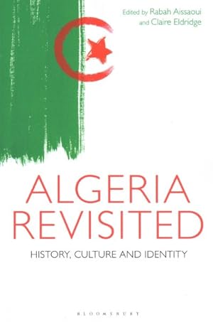 Bild des Verkufers fr Algeria Revisited : History, Culture and Identity zum Verkauf von GreatBookPricesUK