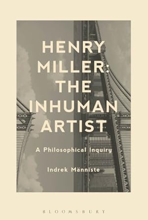 Bild des Verkufers fr Henry Miller the Inhuman Artist : A Philosophical Inquiry zum Verkauf von GreatBookPricesUK