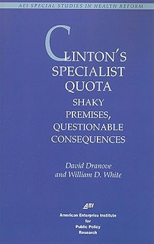 Imagen del vendedor de Clinton's Specialist Quota : Shaky Premises, Questionable Consequences a la venta por GreatBookPricesUK