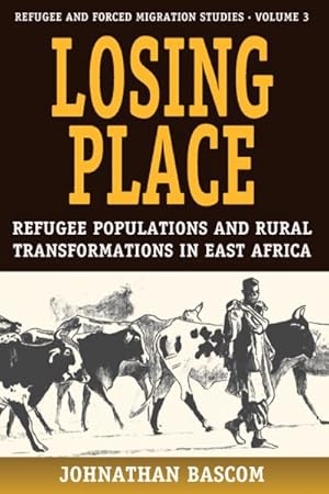 Image du vendeur pour Losing Place : Refugee Populations and Rural Transformations in East Africa mis en vente par GreatBookPricesUK