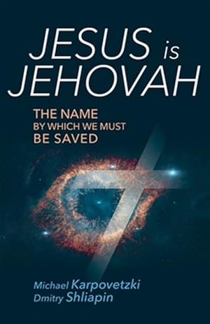 Seller image for Jesus is Jehovah: The Name by Which We Must Be Saved for sale by GreatBookPrices