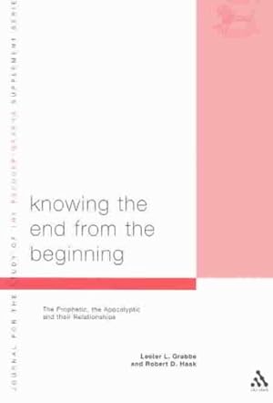 Image du vendeur pour Knowing the End from the Beginning : The Prophetic, the Apocalyptic, and Their Relationship mis en vente par GreatBookPricesUK