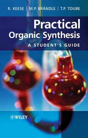 Imagen del vendedor de Practical Organic Synthesis : A Student's Guide a la venta por GreatBookPrices