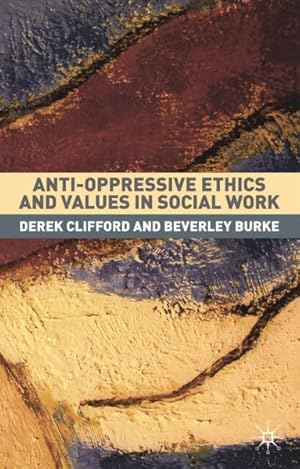 Seller image for Anti-Oppressive Ethics and Values in Social Work for sale by GreatBookPrices