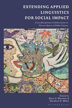 Bild des Verkufers fr Extending Applied Linguistics for Social Impact : Cross-disciplinary Collaborations in Diverse Spaces of Public Inquiry zum Verkauf von GreatBookPrices